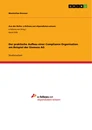 Title: Der praktische Aufbau einer Compliance Organisation am Beispiel der Siemens AG