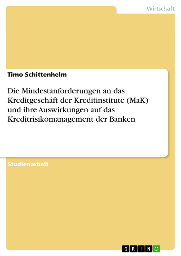 Título: Die Mindestanforderungen an das Kreditgeschäft der Kreditinstitute (MaK) und ihre Auswirkungen auf das Kreditrisikomanagement der Banken