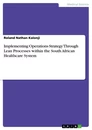 Title: Implementing Operations Strategy Through Lean Processes within the South African Healthcare System