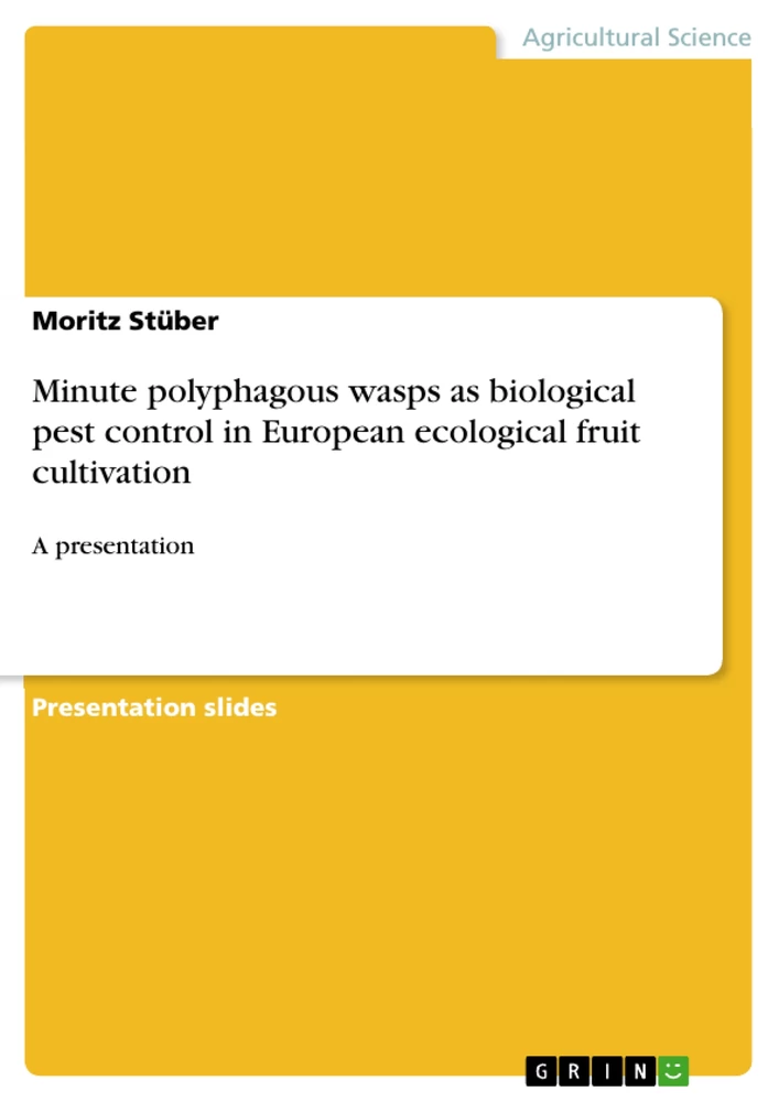 Título: Minute polyphagous wasps as biological pest control in European ecological fruit cultivation