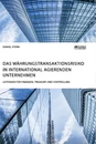 Title: Das Währungstransaktionsrisiko in international agierenden Unternehmen. Leitfaden für Finanzen, Treasury und Controlling