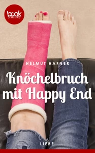 Titel: Knöchelbruch mit Happy End (Kurzgeschichte, Liebe)