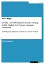 Titel: On The Use Of WebQuests And E-Learning In The English As A Foreign Language Classroom