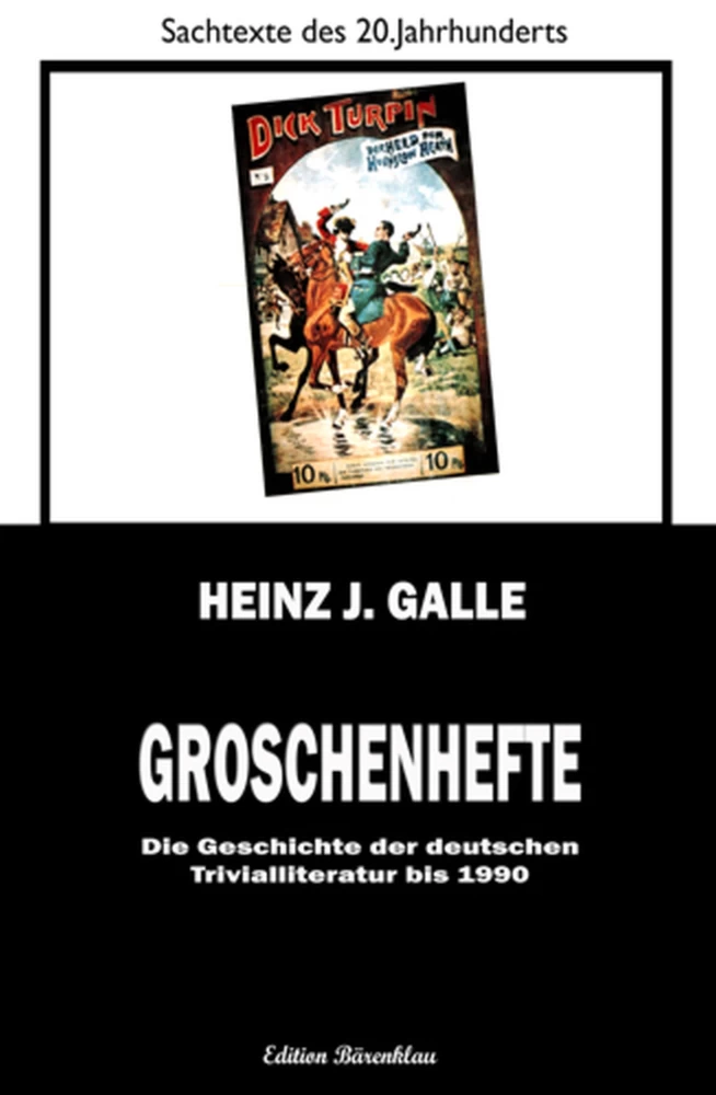 Titel: Groschenhefte - Die Geschichte der deutschen Trivialliteratur bis 1990