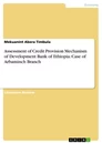 Titre: Assessment of Credit Provision Mechanism of Development Bank of Ethiopia. Case of Arbaminch Branch