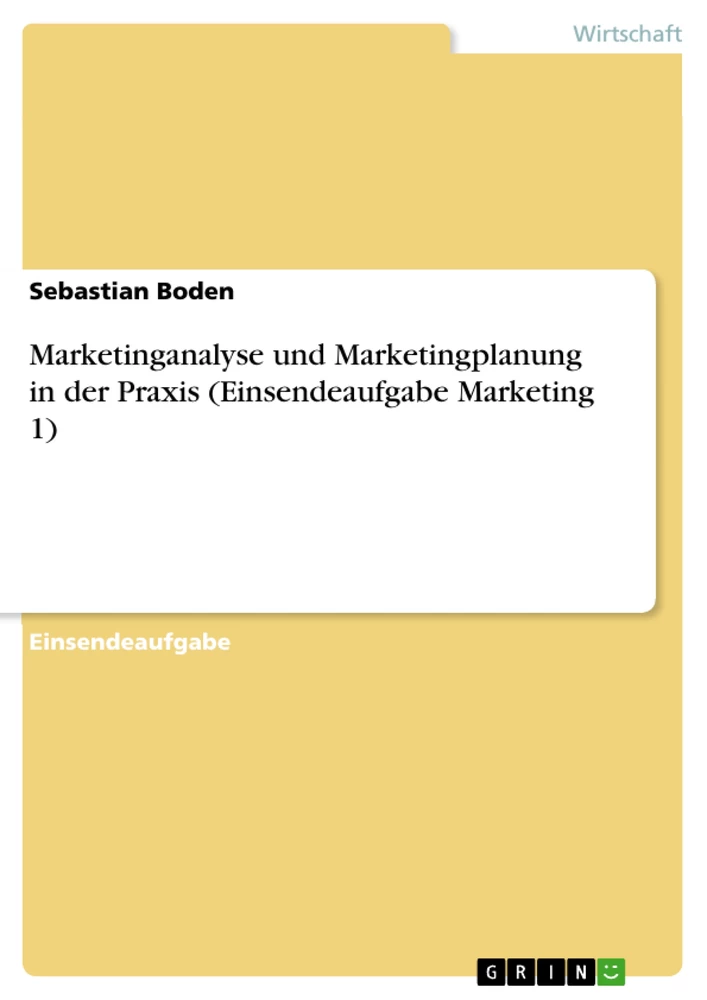 Title: Marketinganalyse und Marketingplanung in der Praxis (Einsendeaufgabe Marketing 1)