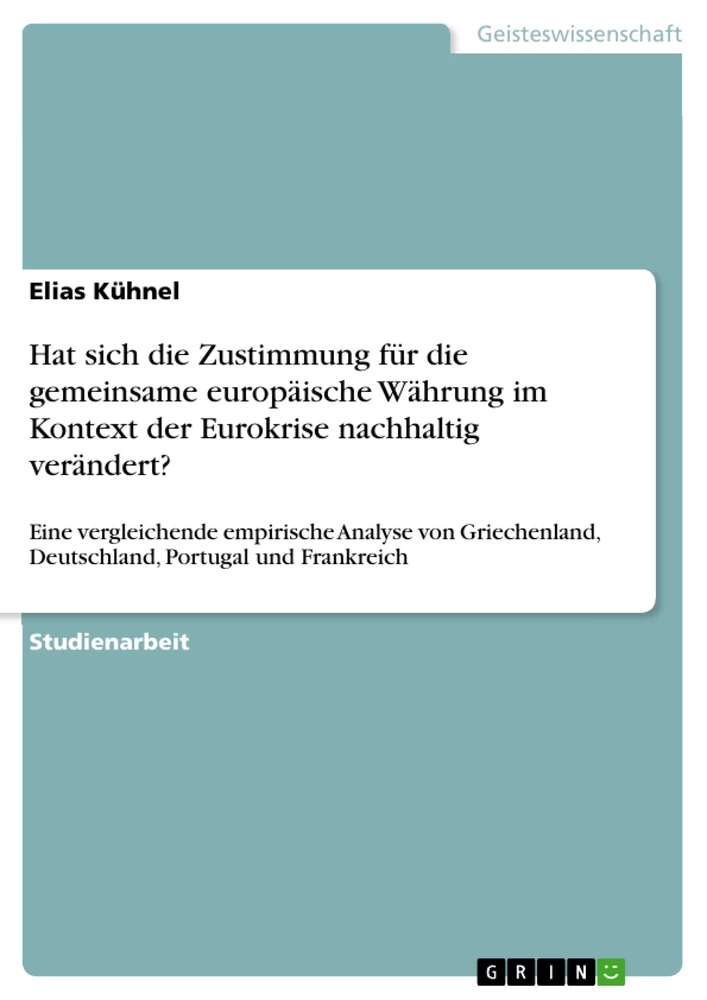 Titel: Hat sich die Zustimmung für die gemeinsame europäische Währung im Kontext der Eurokrise nachhaltig verändert?