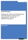 Titel: Working with a Literary Text: Planung einer Unterrichtsstunde zu James Joyces Kurzgeschichte "Eveline" im Englisch-Leistungskurs