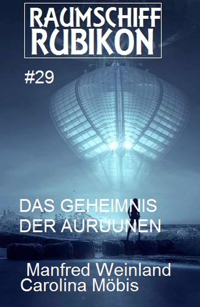 Titel: Raumschiff Rubikon 29 Das Geheimnis der Auruunen