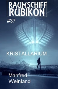 Titel: Raumschiff Rubikon 37 Kristallarium