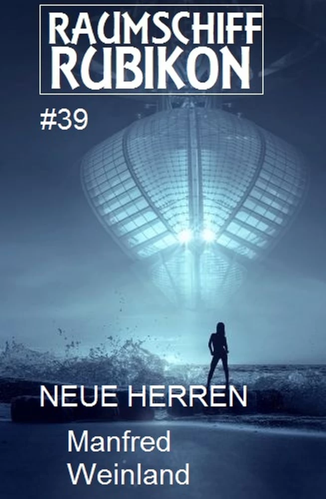 Titel: Raumschiff Rubikon 39 Neue Herren