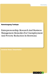 Title: Entrepreneurship, Research And Business Management. Remedies For Unemployment And Poverty Reduction In Botswana