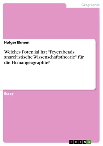 Título: Welches Potential hat "Feyerabends anarchistische Wissenschaftstheorie" für die Humangeographie?