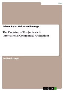 Titel: The Doctrine of Res Judicata in International Commercial Arbitrations