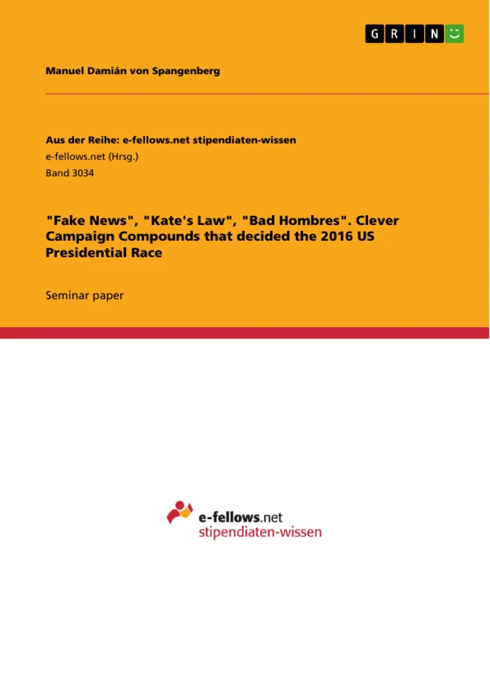 Titel: "Fake News", "Kate's Law", "Bad Hombres". Clever Campaign Compounds that decided the 2016 US Presidential Race