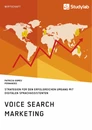 Titel: Voice Search Marketing. Strategien für den erfolgreichen Umgang mit digitalen Sprachassistenten