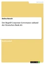 Titel: Der Begriff Corporate Governance anhand der Deutschen Bank AG