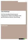 Título: Die Decentralized Autonomous Organization (DAO).Grundlagen und gesellschaftsrechtliche Beurteilung