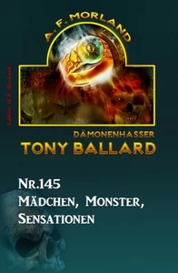 Titel: ​Mädchen, Monster, Sensationen Tony Ballard Nr. 145