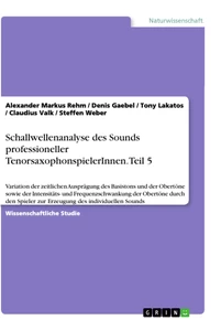 Título: Schallwellenanalyse des Sounds professioneller TenorsaxophonspielerInnen. Teil 5