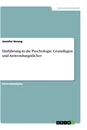Titel: Einführung in die Psychologie. Grundlagen und Anwendungsfächer