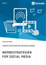 Título: Werbestrategien für Social Media. Chancen und Risiken der Individualisierung