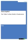 Titel: The "Other" in Mary Shelley's Frankenstein