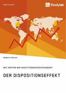 Titel: Der Dispositionseffekt. Wie treffen wir Investitionsentscheidungen?