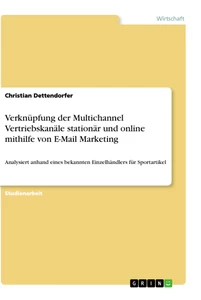 Title: Verknüpfung der Multichannel Vertriebskanäle stationär und online mithilfe von E-Mail Marketing