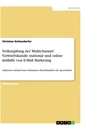 Titel: Verknüpfung der Multichannel Vertriebskanäle stationär und online mithilfe von E-Mail Marketing