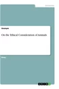 Titel: On the Ethical Consideration of Animals