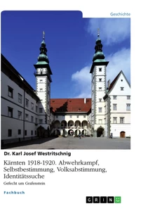 Título: Kärnten 1918-1920. Abwehrkampf, Selbstbestimmung, Volksabstimmung, Identitätssuche