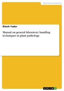 Title: Manual on general laboratory handling techniques in plant pathology