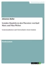 Titel: Soziales Handeln in den Theorien von Karl Marx und Max Weber