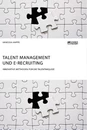 Titre: Talent Management und E-Recruiting. Innovative Methoden für die Talentakquise