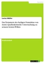 Titre: Das Testament des heiligen Franziskus von Assisi. Quellenkritische Untersuchung zu seinem letzten Willen