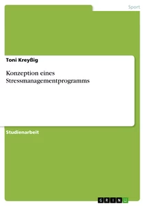 Titel: Konzeption eines Stressmanagementprogramms