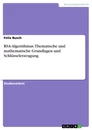 Title: RSA-Algorithmus. Thematische und mathematische Grundlagen und Schlüsselerzeugung