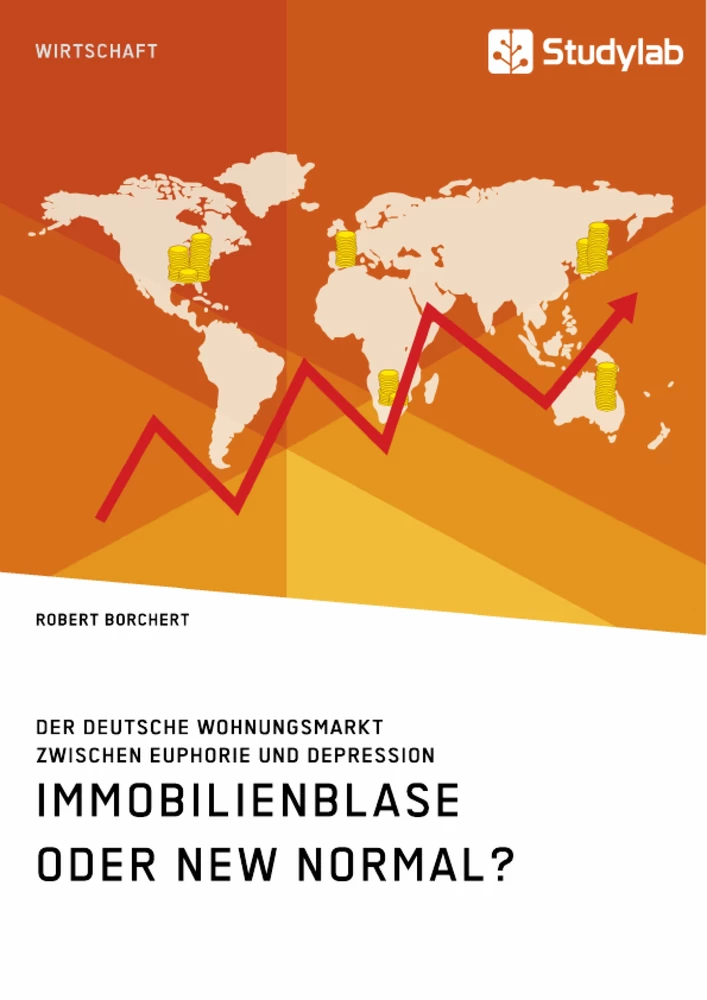 Titel: Immobilienblase oder New Normal? Der deutsche Wohnungsmarkt zwischen Euphorie und Depression