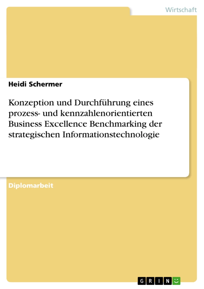 Titel: Konzeption und Durchführung eines prozess- und kennzahlenorientierten Business Excellence Benchmarking der strategischen Informationstechnologie