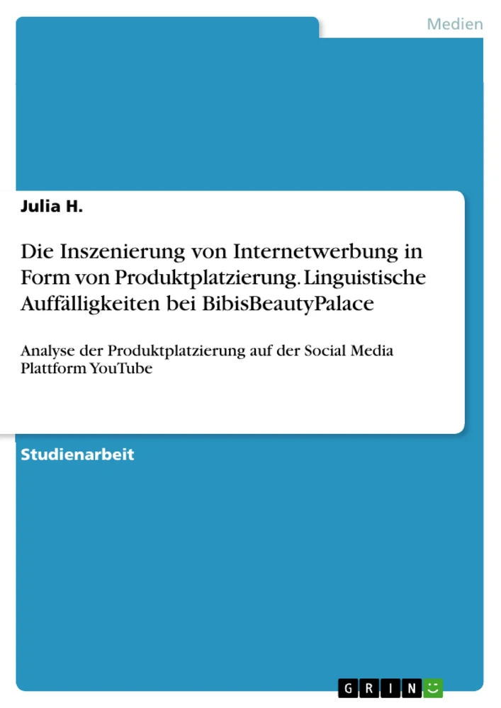 Titel: Die Inszenierung von Internetwerbung in Form von Produktplatzierung. Linguistische Auffälligkeiten bei BibisBeautyPalace
