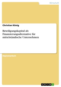 Titel: Beteiligungskapital als Finanzierungsalternative für mittelständische Unternehmen