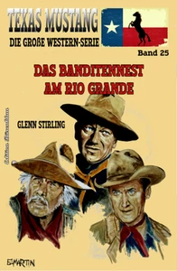 Titel: Texas Mustang #25: Das Banditennest am Rio Grande