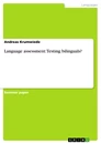 Titre: Language assessment: Testing bilinguals?