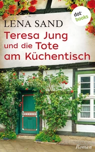Title: Teresa Jung und die Tote am Küchentisch - Band 3