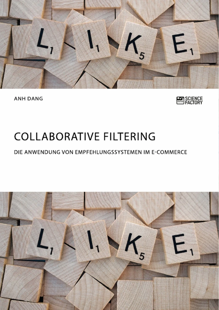 Titel: Collaborative Filtering. Die Anwendung von Empfehlungssystemen im E-Commerce