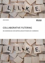 Título: Collaborative Filtering. Die Anwendung von Empfehlungssystemen im E-Commerce