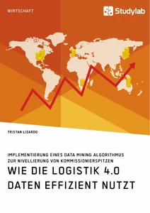 Titel: Wie die Logistik 4.0 Daten effizient nutzt. Implementierung eines Data Mining Algorithmus zur Nivellierung von Kommissionierspitzen