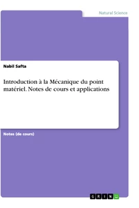Title: Introduction à la Mécanique du point matériel. Notes de cours et applications