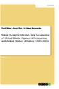Titre: Sukuk (Lease Certificate), New Locomotive of Global Islamic Finance. A Comparison with Sukuk Market of Turkey (2010-2018)
